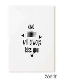 And iiiiiiii will always kiss you