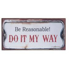 Koelkastmagneet Be reasonable ! Do it my way