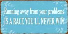 Koelkastmagneet Running away from your problems is a race you'll never win