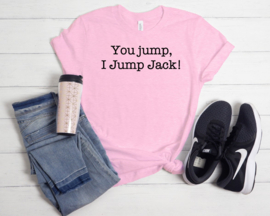 You jump, I Jump Jack