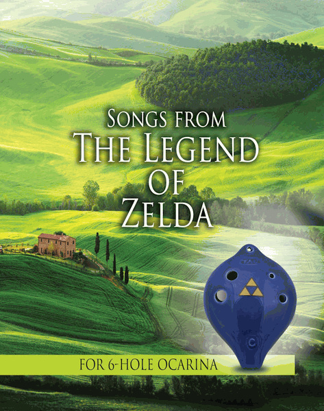 Zelda Songbook for 6 Hole, 7 Hole, 12 Hole, Double and Two Ocarinas