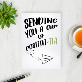 Kaart - Sending you a cup of positivi-tea
