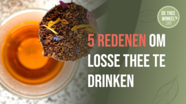 5 REDENEN OM LOSSE THEE TE DRINKEN