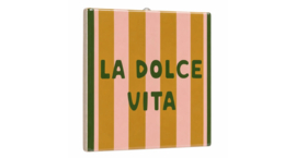 Tegeltje - La Dolce Vita
