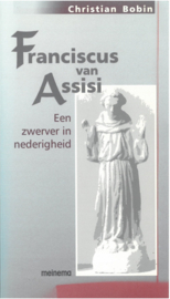 Franciscus van Assisi | Een zwerver in nederigheid