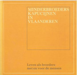 Minderbroeders Kapucijnen in Vlaanderen | Leven als broeders met en voor de mensen