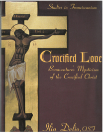 Studies in Francincianism | Crucifed Love Bonaventures' Mysticism of the Crucifed Christ