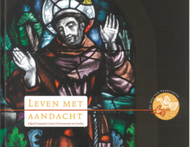 Leven met aandacht | Erfgoed Congregatie Zusters Franciscanessen van Oirschot | De weg van Franciscus