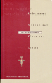 Echt mens worden met Clara van Assisi