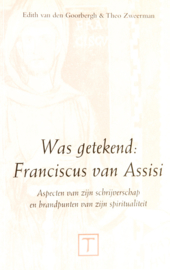 Was getekend: Franciscus van Assisi | Aspecten van zijn schrijverschap en brandpunten van zijn spiritualiteit