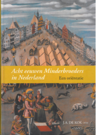 Acht eeuwen Minderbroeders in Nederland | Een oriëntatie