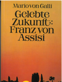Gelebte Zukunft : Franz von Assisi