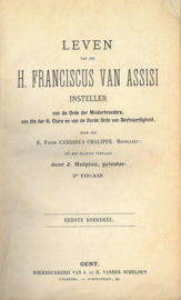 Leven van den heiligen Franciscus van Assisi | Insteller van de Orde der Minderbroeders, van die der H. Clara en van de Derde Orde van Boetvaardigheid | Eerste boekdeel.