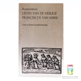Leven van de heilige Franciscus van Assisi | Grote en Kleine levensbeschrijving