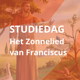 Studiedag: het Zonnelied van Franciscus, 18 oktober, Enschede