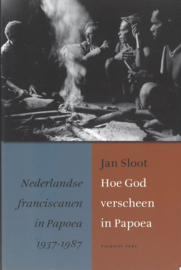 Hoe God verscheen in Papoea | Nederlandse franciscanen in Papoea 1937-1987