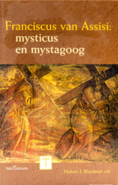 Franciscus van Assisi: mysticus en mystagoog