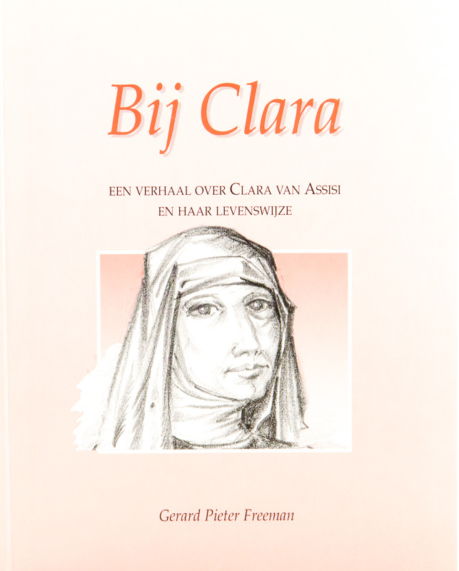 Bij Clara | Een verhaal over Clara van Assisi en haar levenswijze
