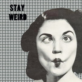 stay weird-black-white