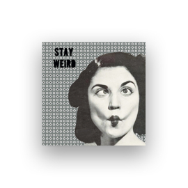stay weird-black-white