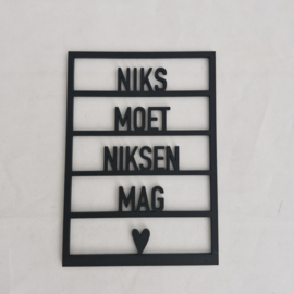 Houten quote/kaart/decoratie 'Niks moet niksen mag ♥'
