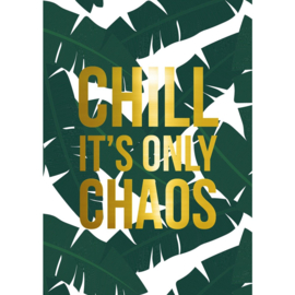 Kaartje 'Chill, it's only chaos'