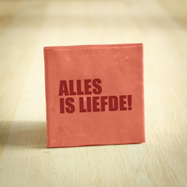 Tegeltje 'Alles is liefde'