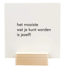 Blockie 'Het mooiste wat je kunt worden is jezelf'