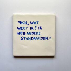 Tegel: "Acht, wat weet ik? Ik heb andere standaarden."
