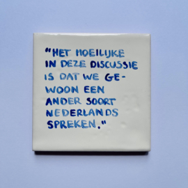 Tegel: "Het moeilijke in deze discussie is dat we gewoon een ander soort Nederlands spreken."