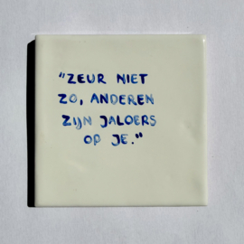 Tegel: "Zeur niet zo, anderen zijn jaloers op je."