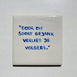 Tegel: "Door dit soort gejank verlies je volgers."