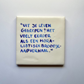 Tegel: "Uit je leven gegrepen? Het voelt eerder als een moralistisch broodjeaapverhaal.""