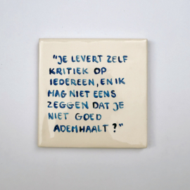 Tegel: "Je levert zelf kritiek op iedereen, en ik mag niet eens zeggen dat je niet goed ademhaalt?"