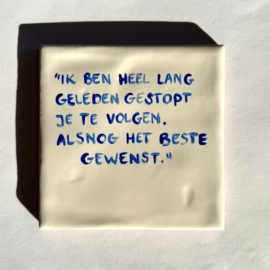 Tegel: "Ik ben heel lang geleden gestopt je te volgen. Alsnog het beste toegewenst."