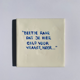 Tegel: "Beetje raar dat je hier geld voor vraagt."