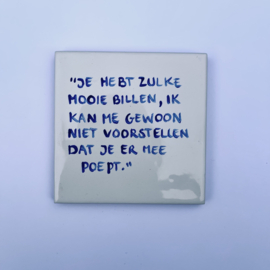 Tegel: "Je hebt zulke mooie billen, ik kan me gewoon niet voorstellen dat je er mee poept."