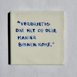 Tegel: "Verdrietig dat het op deze manier binnen komt."