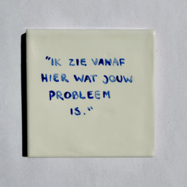 Tegel: "Ik zie vanaf hier wat jouw probleem is."