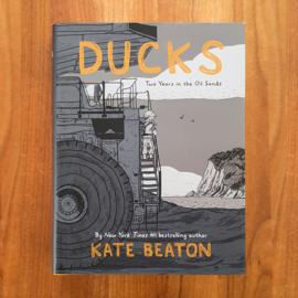 Ducks: Two Years in the Oil Sands – Kate Beaton