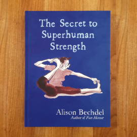 The Secret to Superhuman Strength – Alison Bechdel