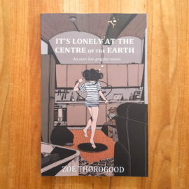 It's Lonely at the Centre of the Earth - Zoe Thorogood