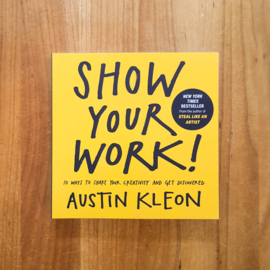 Show Your Work! – Austin Kleon