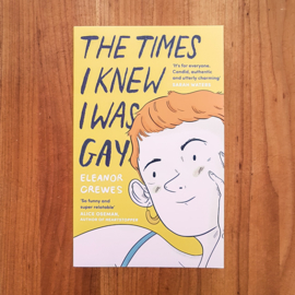 The Times I Knew I Was Gay - Eleanor Crewes