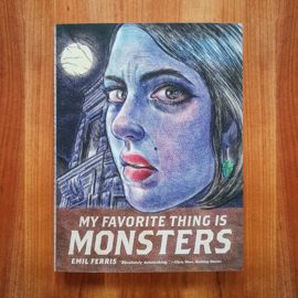 My Favorite Thing Is Monsters - Emil Ferris