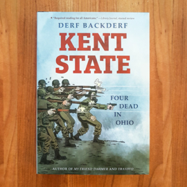 Kent State: Four Dead in Ohio - Derf Backderf