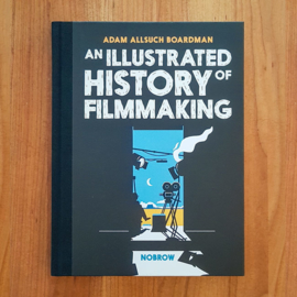 An Illustrated History of Filmmaking - A.A. Boardman