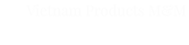 Vietnam Products M&M