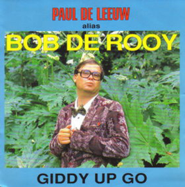 Paul de Leeuw alias Bob de Rooy - Giddy up go (0204976)