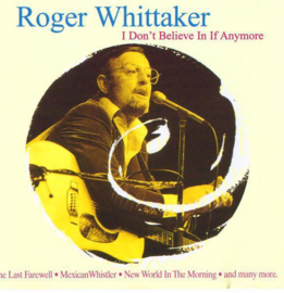 Roger Whittaker - I don't believe in if anymore (CD)